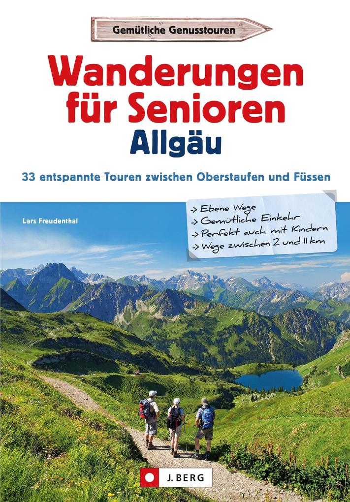 Wanderführer Allgäu: Wanderungen für Senioren Allgäu. 33 entspannte Touren in den Allgäuer Alpen.