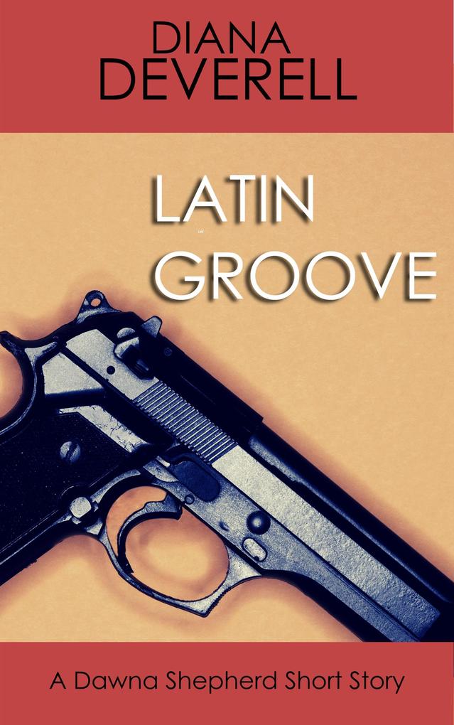 Latin Groove: A Dawna Shepherd Short Story (FBI Special Agent Dawna Shepherd Mysteries #11)
