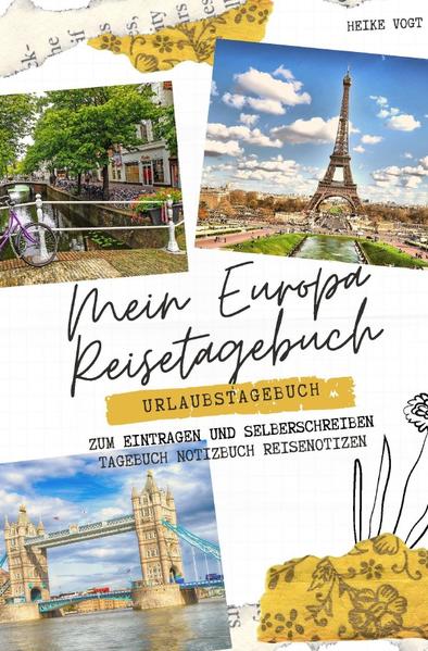 Mein Europa Reisetagebuch Urlaubstagebuch zum Eintragen und Selberschreiben Tagebuch Notizbuch Reise