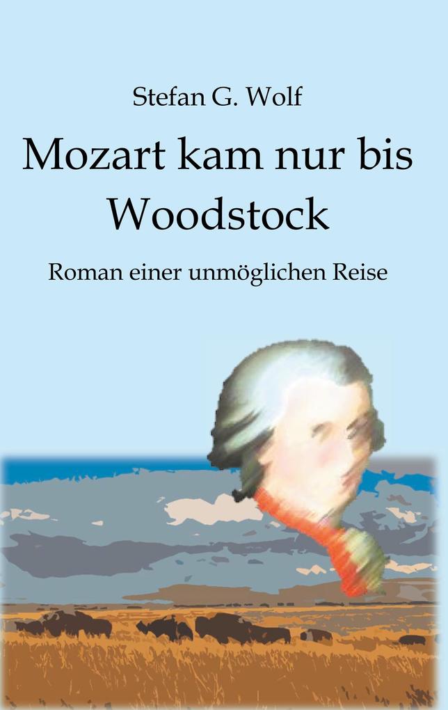 Mozart kam nur bis Woodstock
