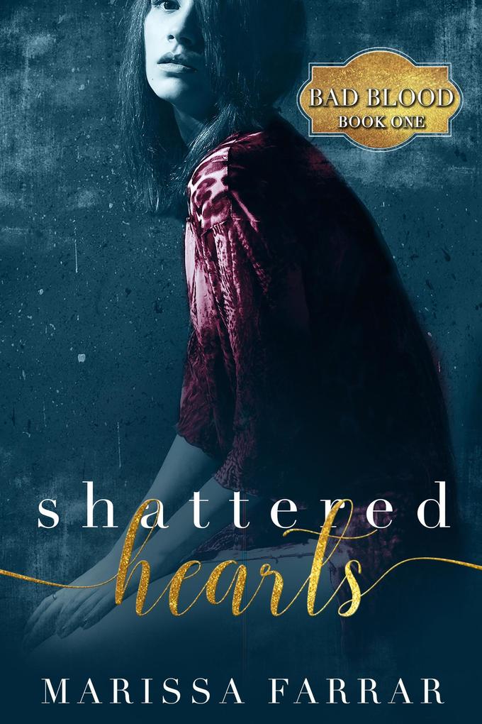 Shattered Hearts (Bad Blood #1)