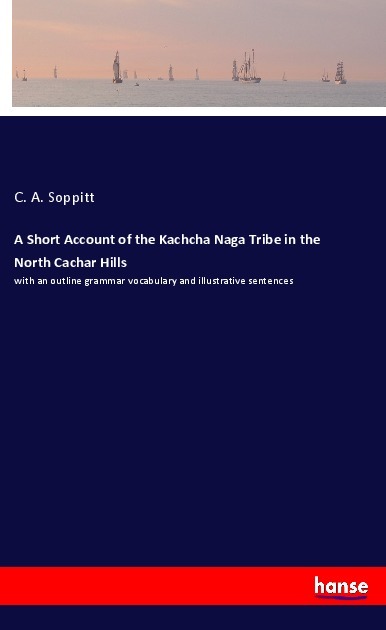 A Short Account of the Kachcha Naga Tribe in the North Cachar Hills