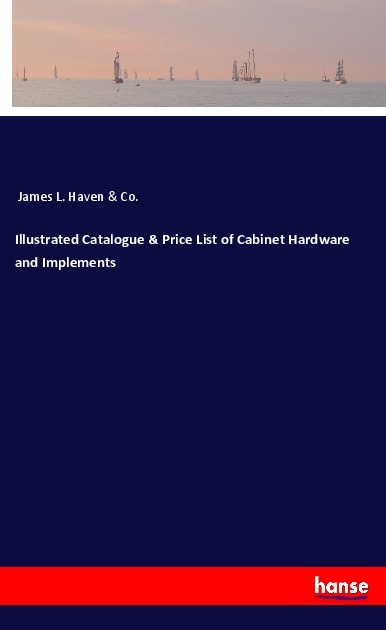 Illustrated Catalogue & Price List of Cabinet Hardware and Implements