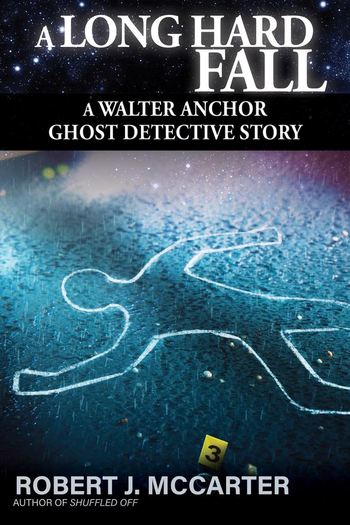 A Long Hard Fall (A Walter Anchor Ghost Detective Story #3)
