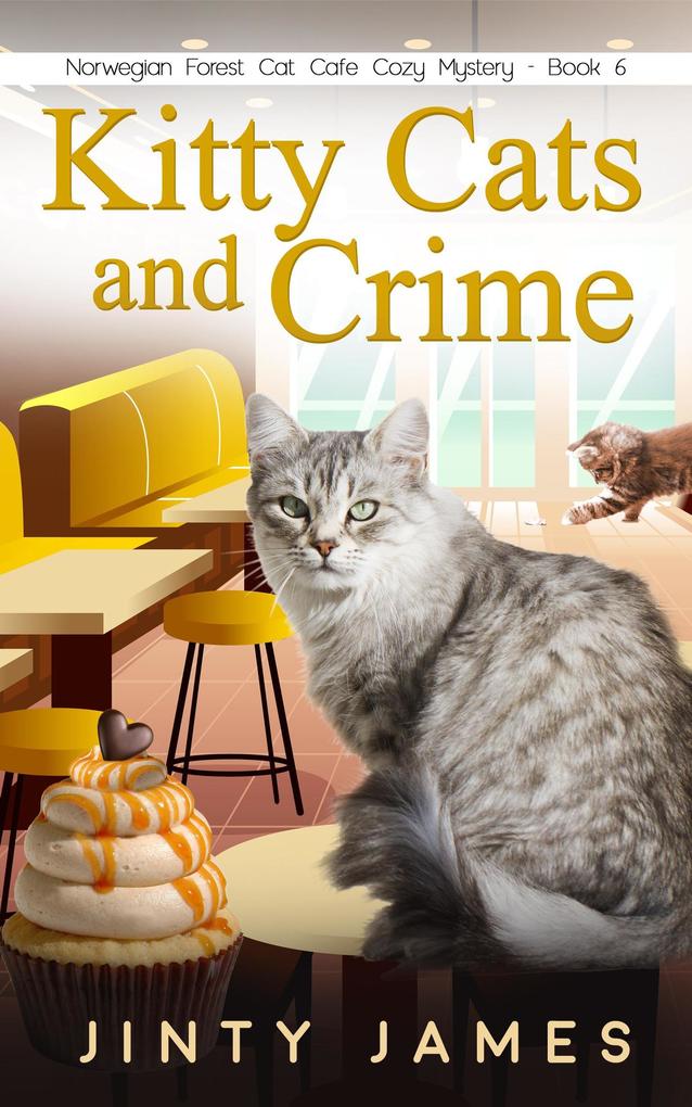 Kitty Cats and Crime (A Norwegian Forest Cat Cafe Cozy Mystery #6)