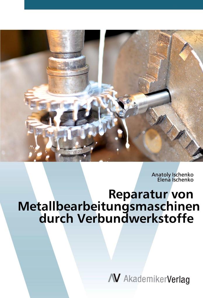 Reparatur von Metallbearbeitungsmaschinen durch Verbundwerkstoffe