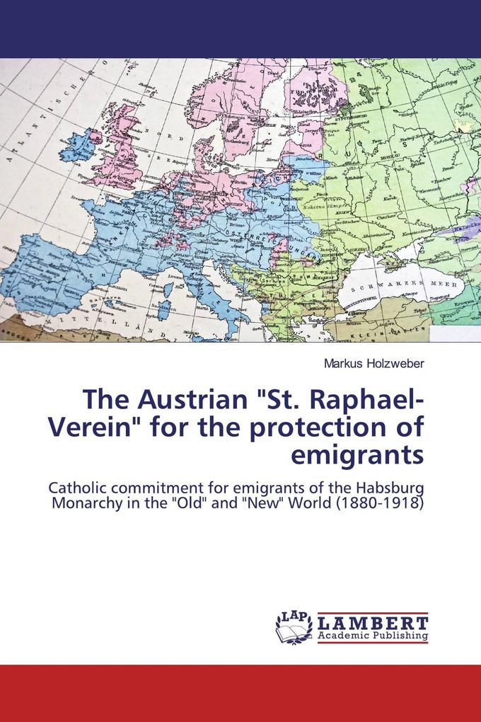 The Austrian 'St. Raphael-Verein' for the protection of emigrants