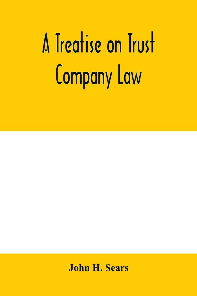 A treatise on trust company law