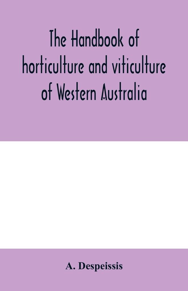 The handbook of horticulture and viticulture of Western Australia