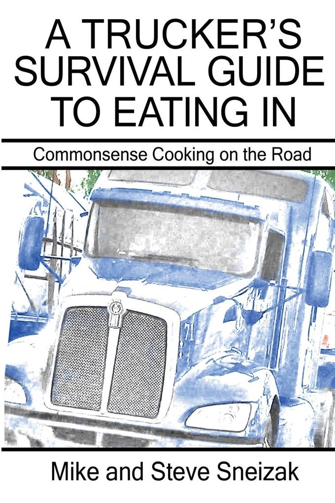 A Trucker‘s Survival Guide to Eating In