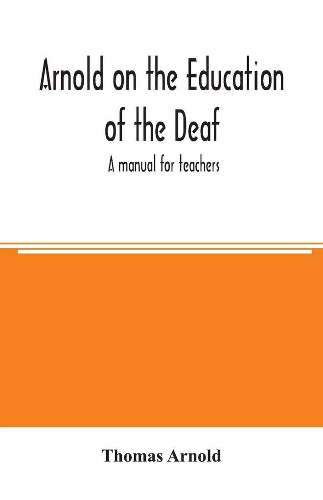 Arnold on the education of the deaf; a manual for teachers