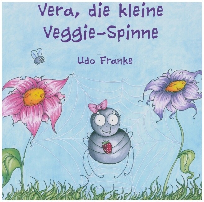Vera die kleine Veggie-Spinne - Udo Franke