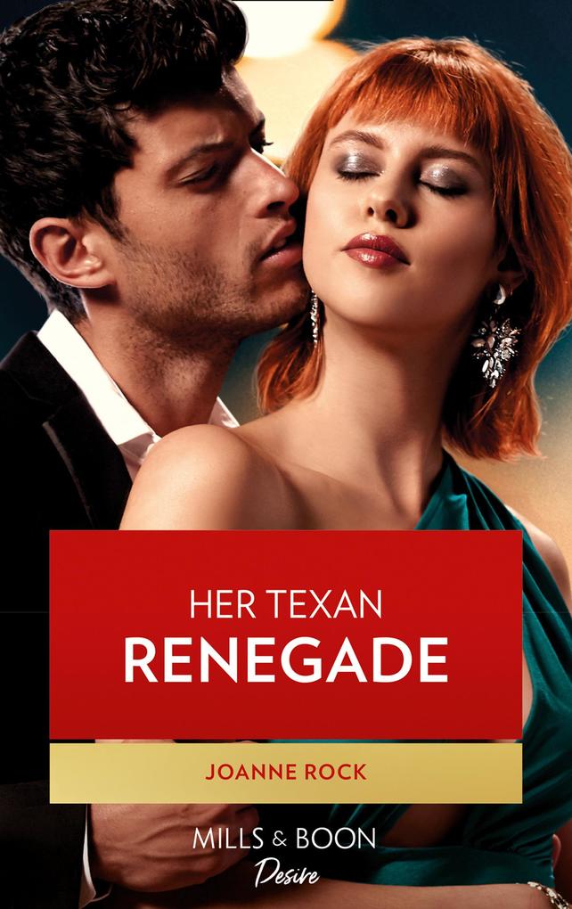 Her Texas Renegade (Mills & Boon Desire) (Texas Cattleman‘s Club: Inheritance Book 6)