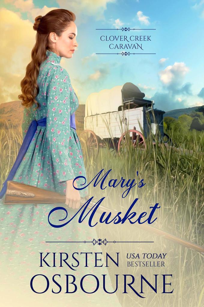 Mary‘s Musket (Clover Creek Caravan #2)