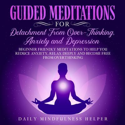 Guided Meditation for Detachment from Overthinking Anxiety and Depression