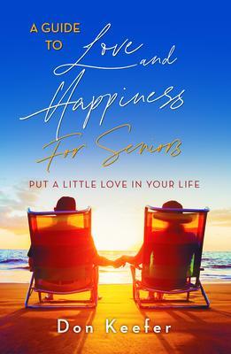 A Guide to Love and Happiness for Seniors