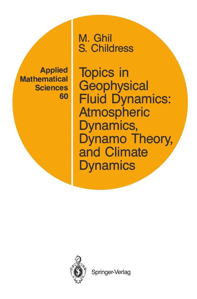 Topics in Geophysical Fluid Dynamics: Atmospheric Dynamics Dynamo Theory and Climate Dynamics