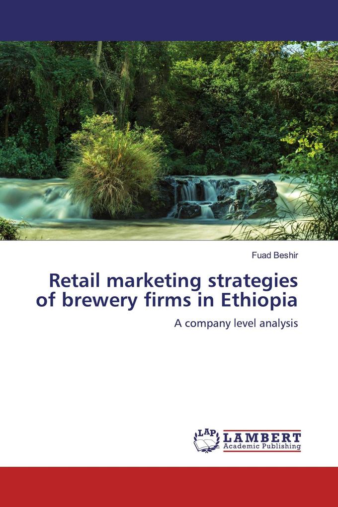 Retail marketing strategies of brewery firms in Ethiopia