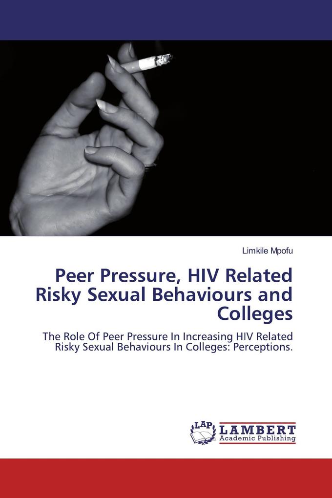 Peer Pressure HIV Related Risky Sexual Behaviours and Colleges