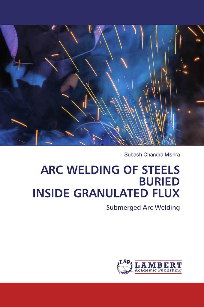 ARC WELDING OF STEELS BURIED INSIDE GRANULATED FLUX
