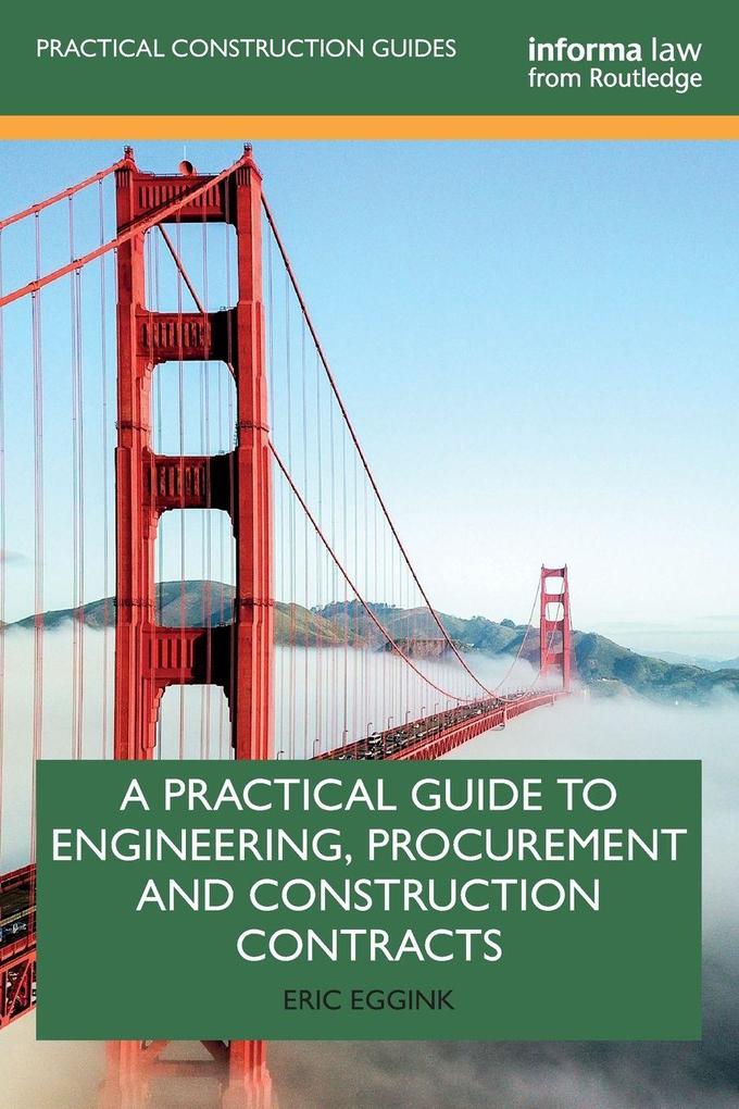 A Practical Guide to Engineering Procurement and Construction Contracts
