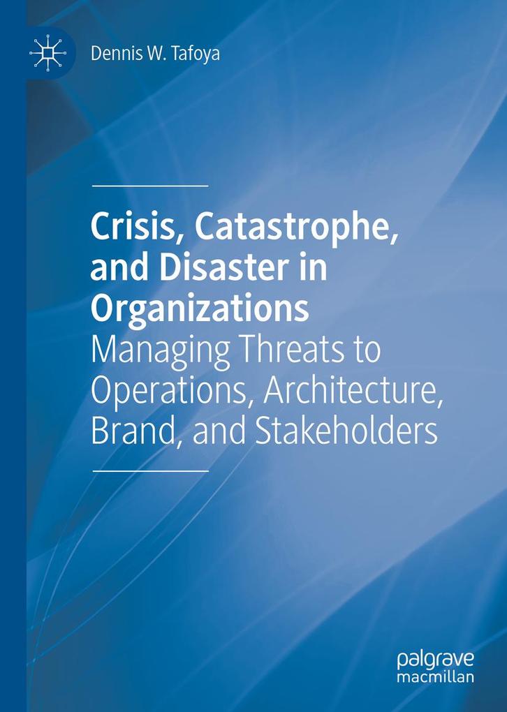 Crisis Catastrophe and Disaster in Organizations
