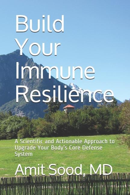 Build Your Immune Resilience: A Scientific and Actionable Approach to Upgrade Your Body‘s Core Defense System