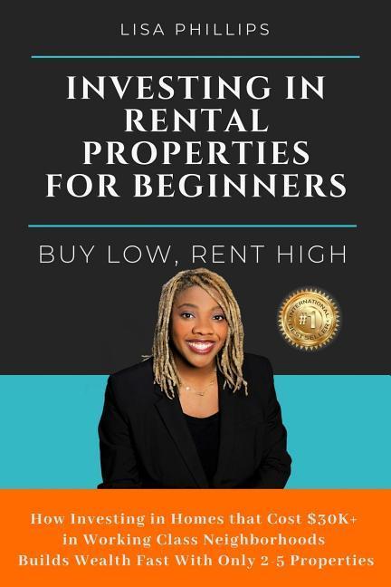 Investing in Rental Properties for Beginners: Buy Low Rent High