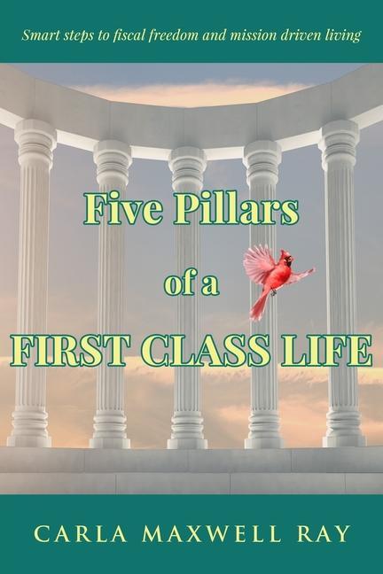Five Pillars of a First Class Life