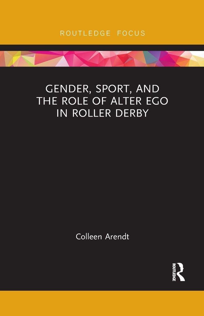 Gender Sport and the Role of Alter Ego in Roller Derby