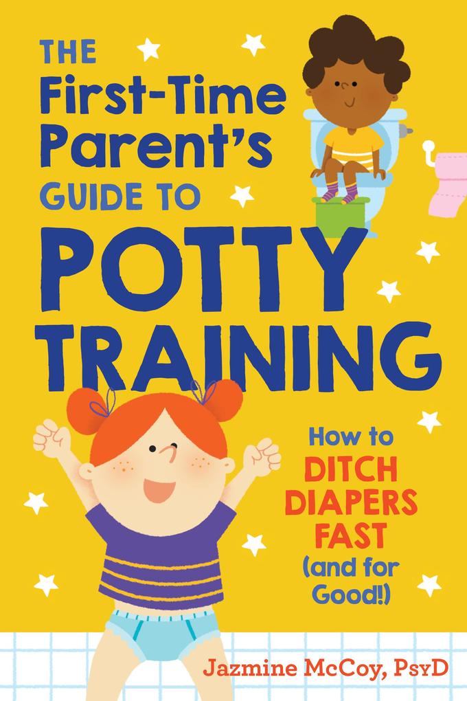 The First-Time Parent‘s Guide to Potty Training