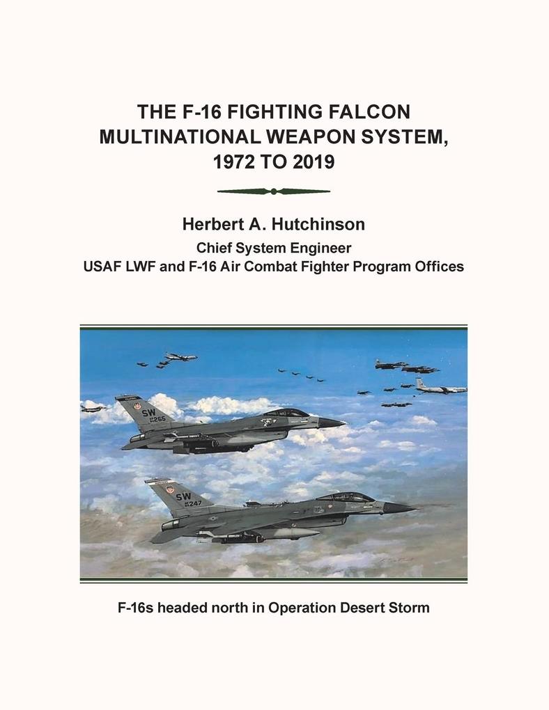 The F-16 Fighting Falcon Multinational Weapon System 1972 to 2019