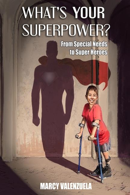 What‘s Your Superpower: From Special Need to Super Heroes