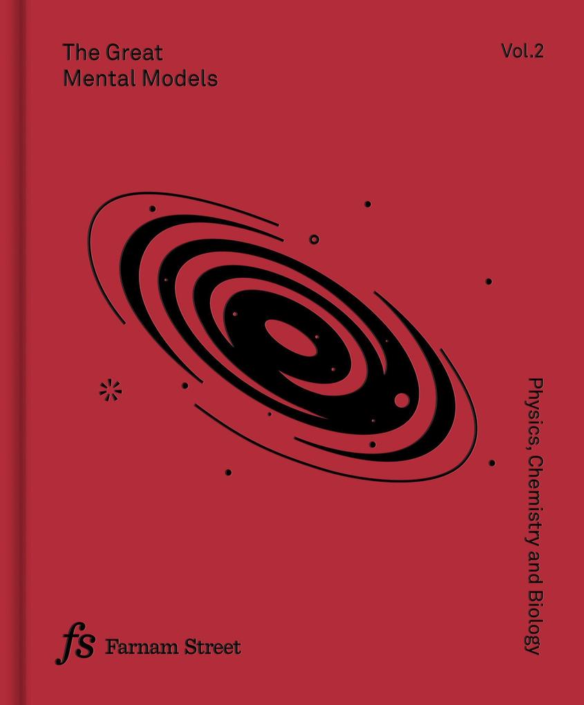 The Great Mental Models Volume 2: Physics Chemistry and Biology