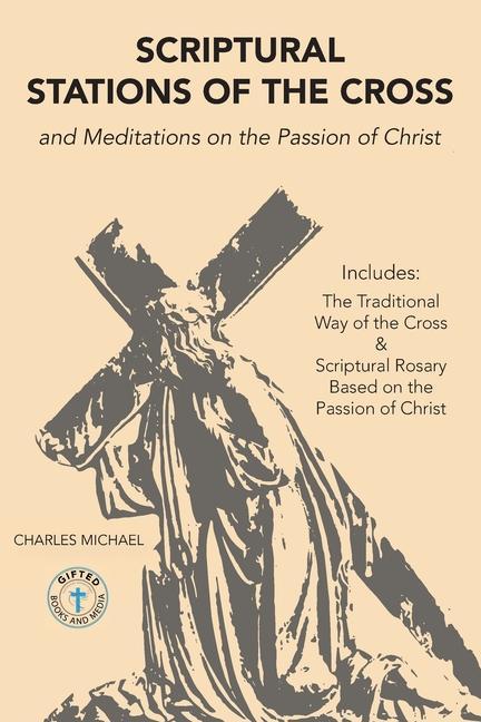 Scriptural Stations of the Cross: And Meditations on the Passion of Christ