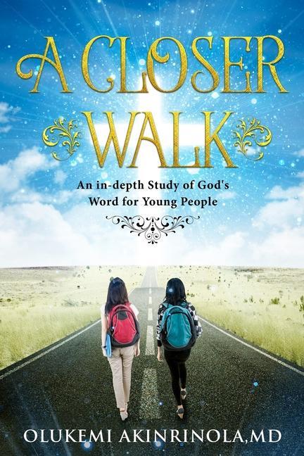 A closer walk: An in-Depth Study of God‘s Word for Young People.