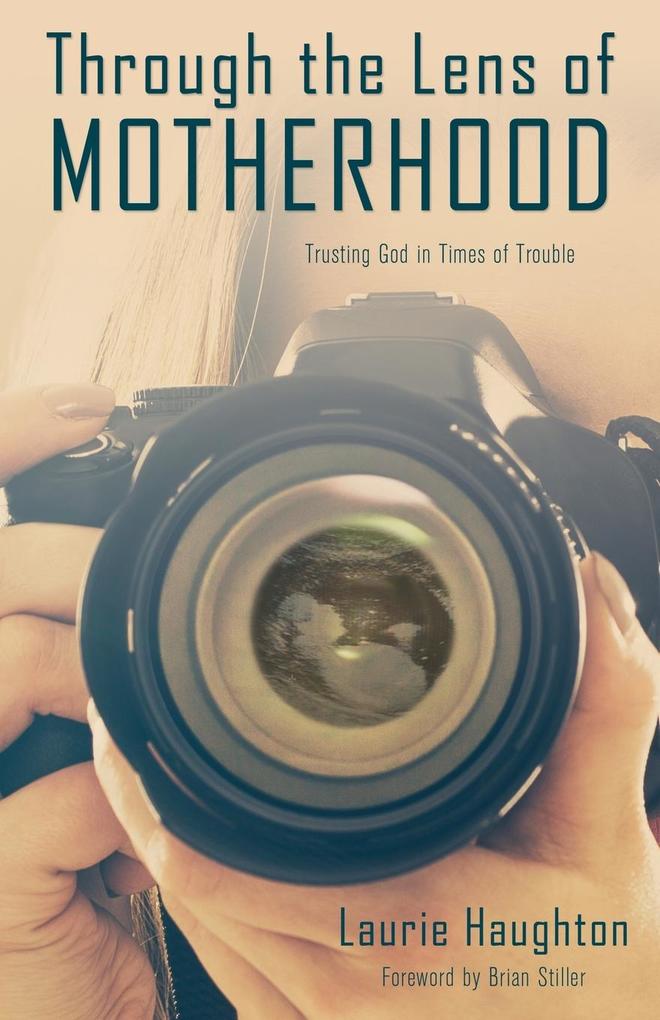 Through the Lens of Motherhood: Trusting God in Times of Trouble