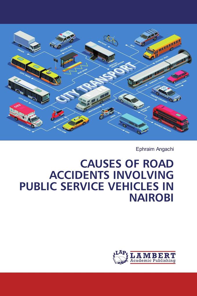 CAUSES OF ROAD ACCIDENTS INVOLVING PUBLIC SERVICE VEHICLES IN NAIROBI
