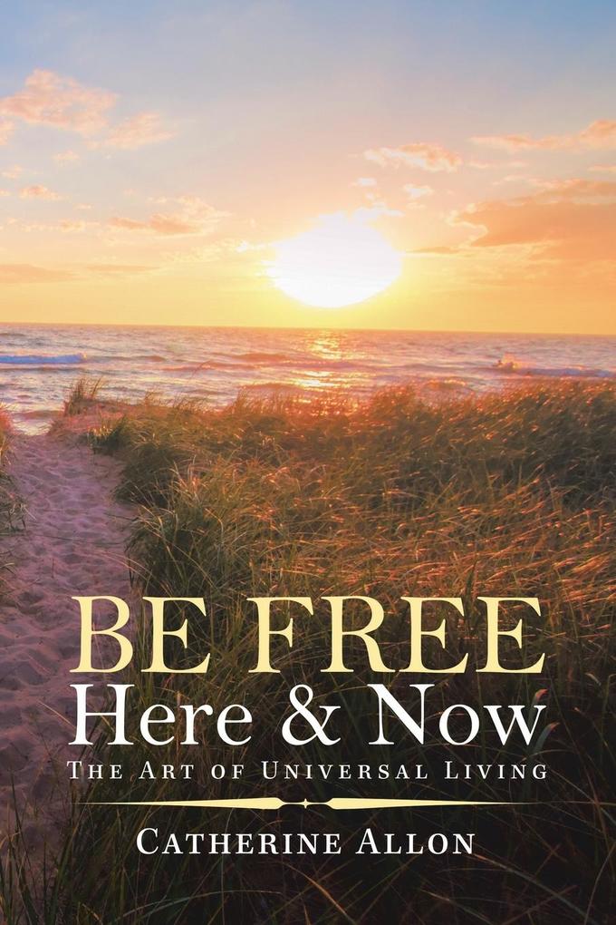 Be Free Here & Now