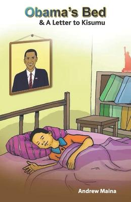 Obama‘s Bed & A Letter to Kisumu: A Letter to Kisumu