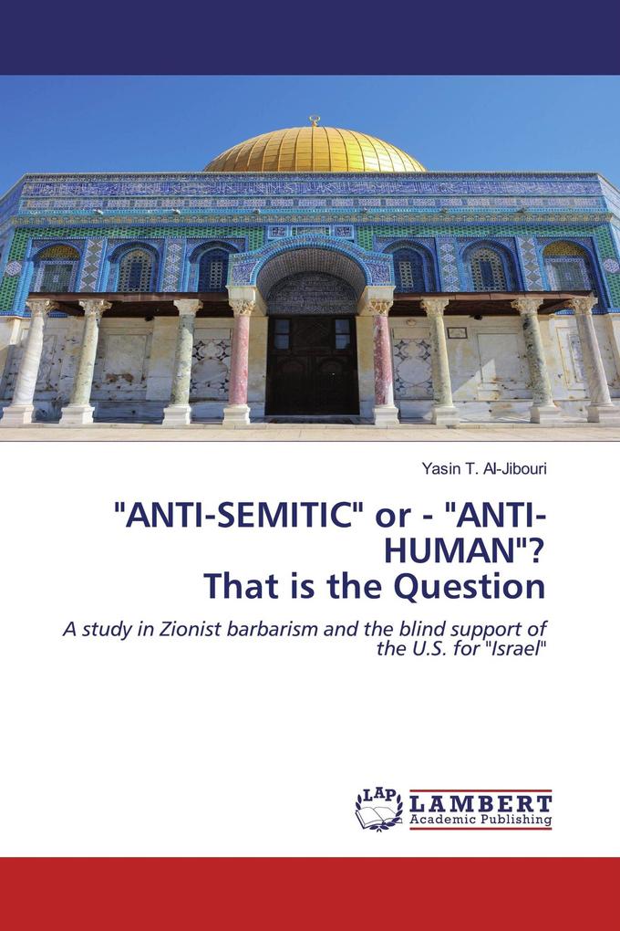 'ANTI-SEMITIC' or - 'ANTI-HUMAN'? That is the Question