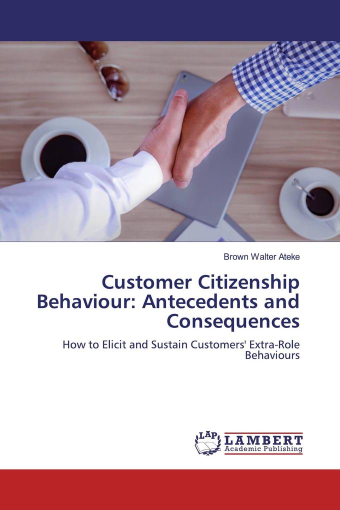 Customer Citizenship Behaviour: Antecedents and Consequences