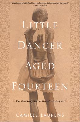 Little Dancer Aged Fourteen: The True Story Behind Degas‘s Masterpiece