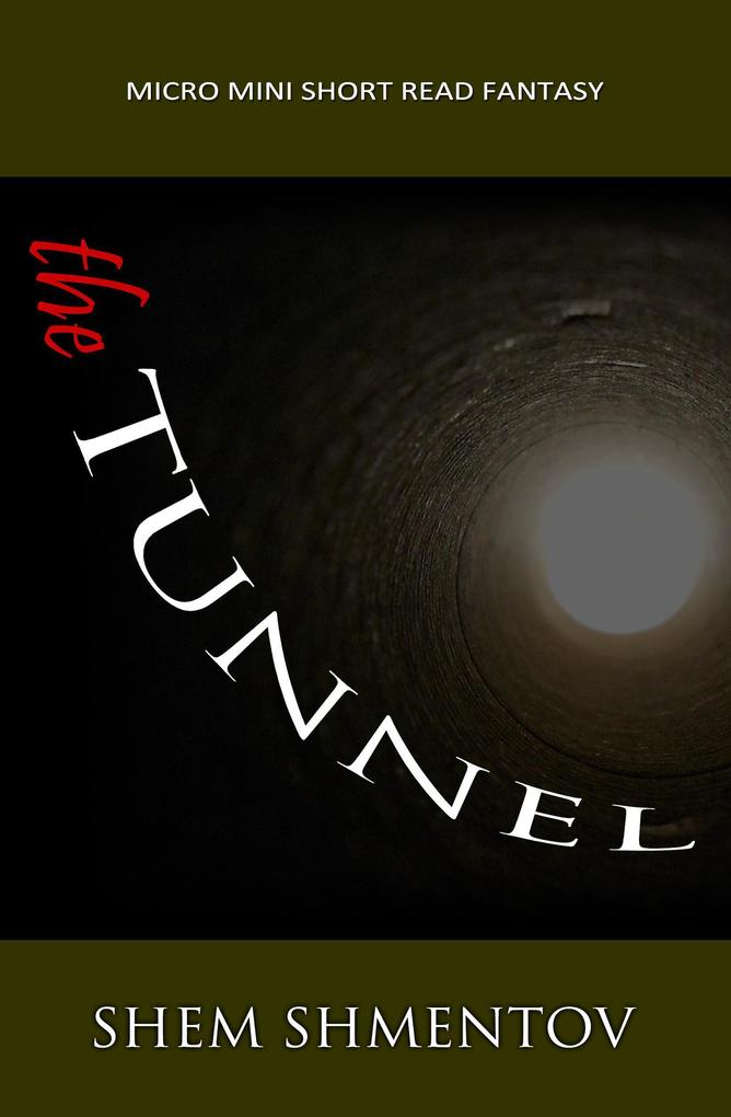 The Tunnel: Micro Mini Short Read Fantasy
