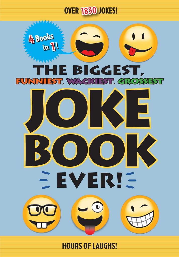 The Biggest Funniest Wackiest Grossest Joke Book Ever!