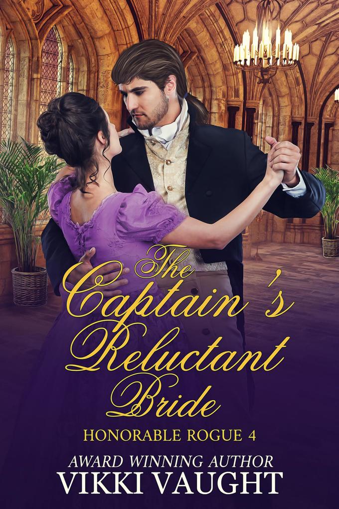 The Captain‘s Reluctant Bride (Honorable Rogue #4)