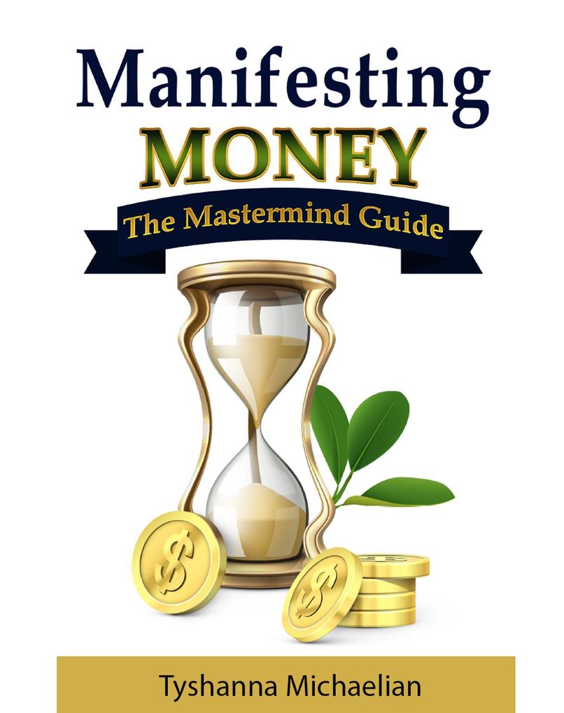 Manifesting Money-The Mastermind Guide