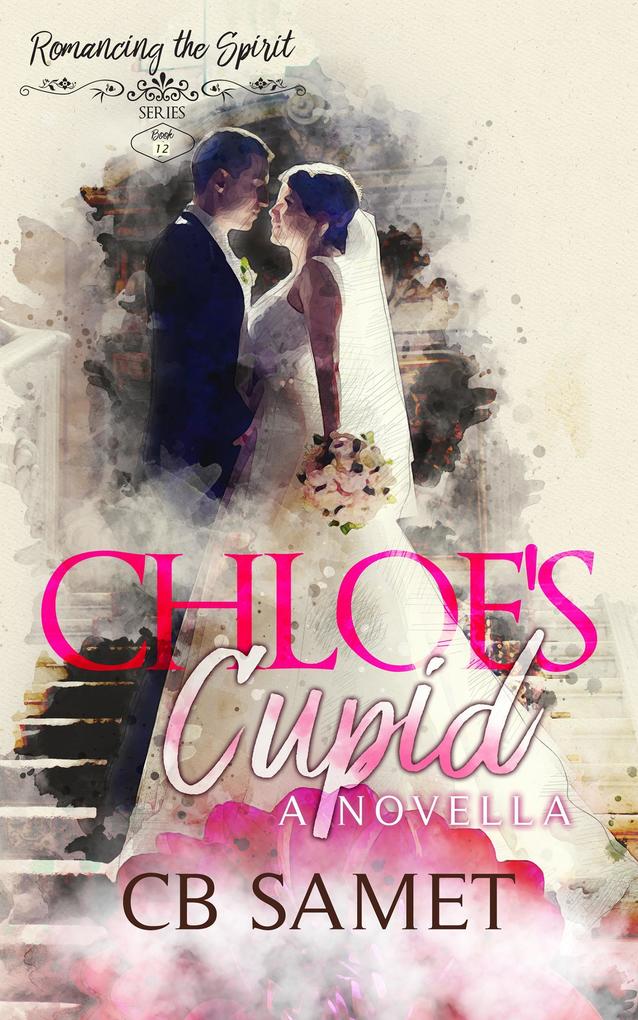 Chloe‘s Cupid (Romancing the Spirit Series #12)