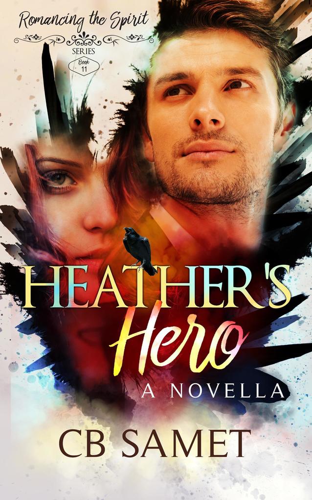Heather‘s Hero (Romancing the Spirit Series #11)