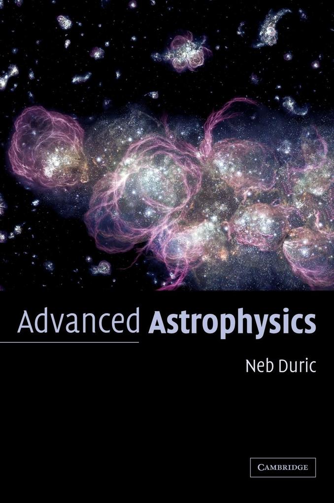 Advanced Astrophysics - Neb Duric/ Nebojsa Duric